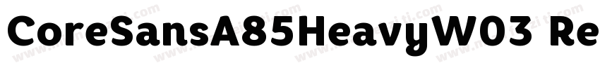 CoreSansA85HeavyW03 Regular Regular字体转换